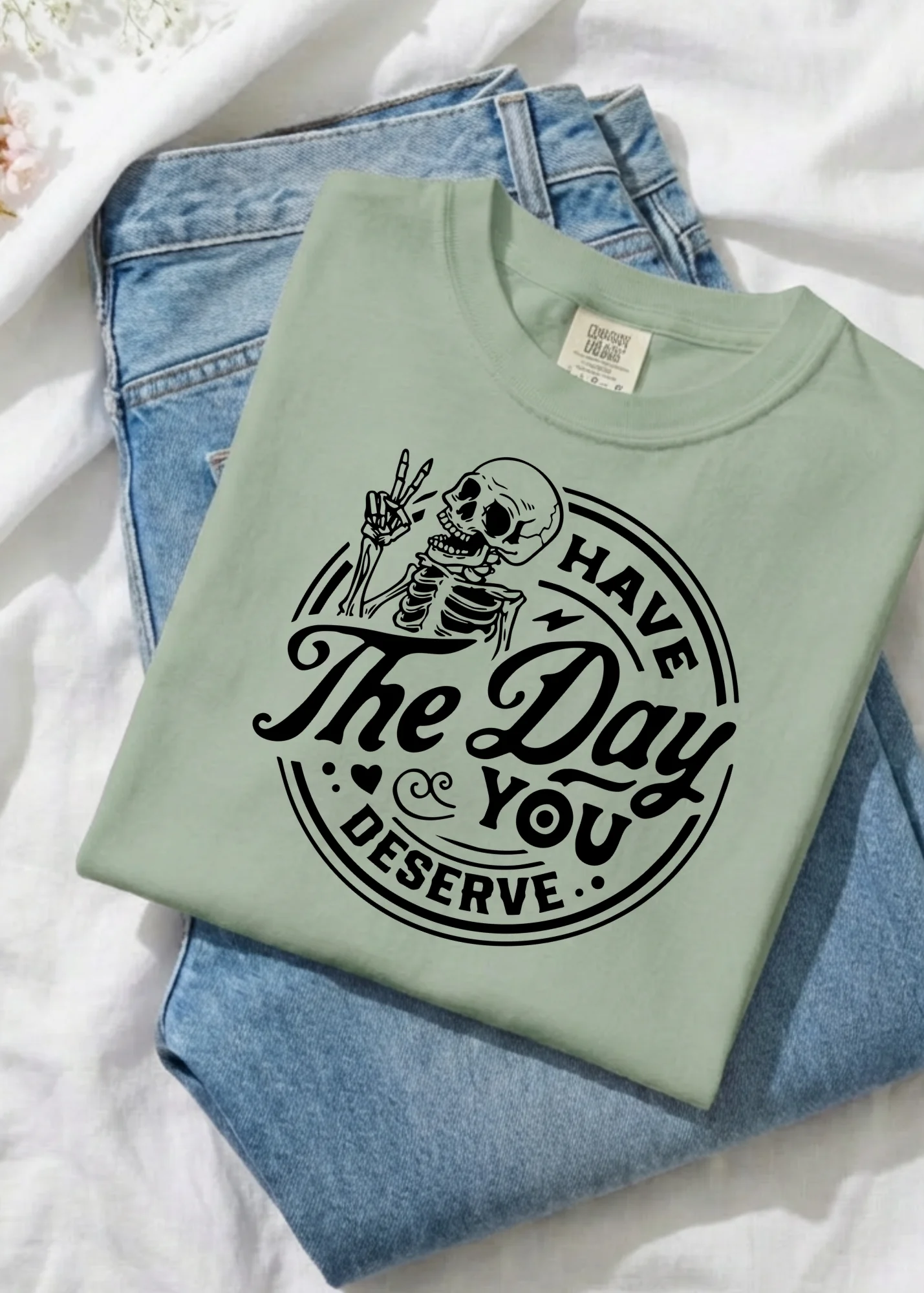 Have The Day You Deserve Graphic - Image 11