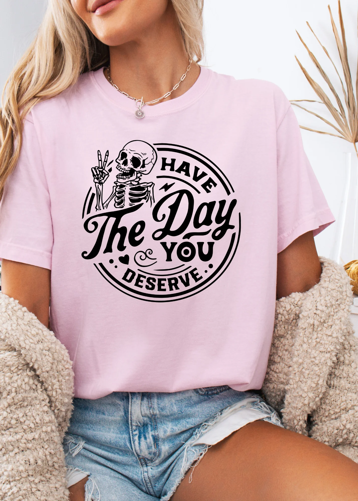 Have The Day You Deserve Graphic - Image 13