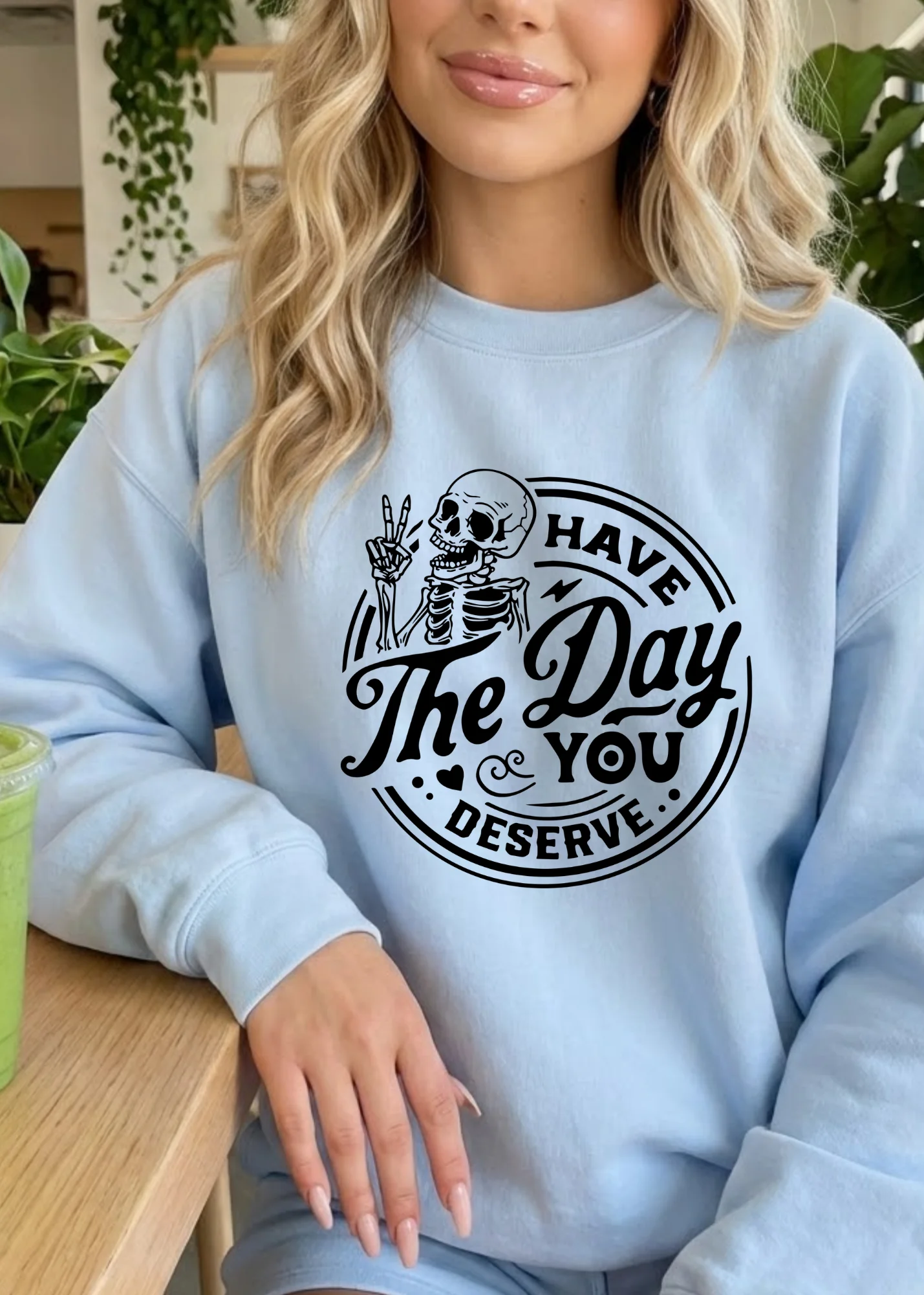 Have The Day You Deserve Graphic - Image 19