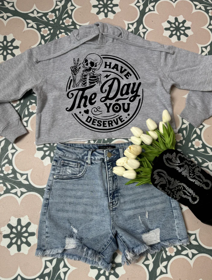 Have The Day You Deserve Graphic - Image 3
