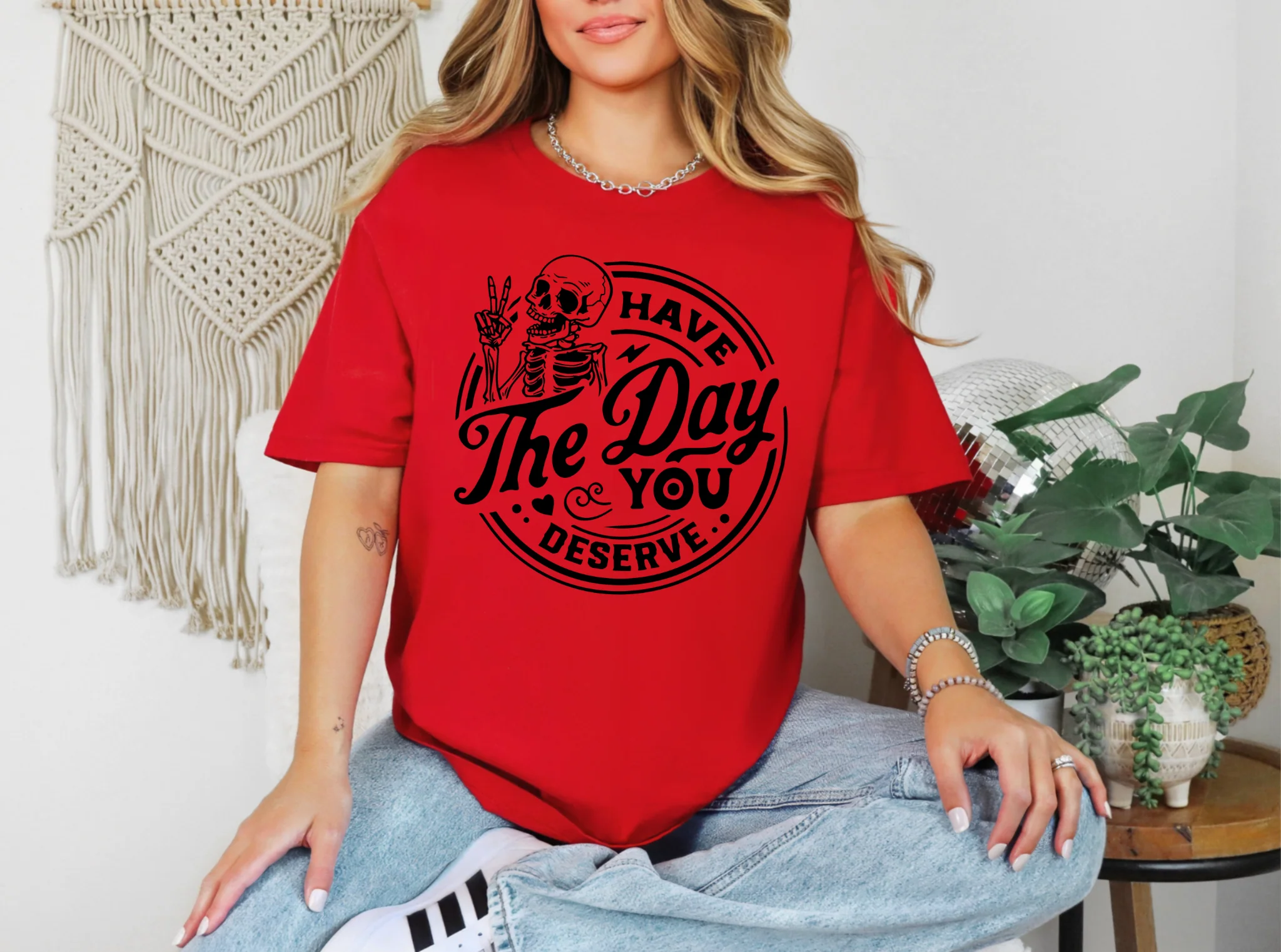 Have The Day You Deserve Graphic - Image 5
